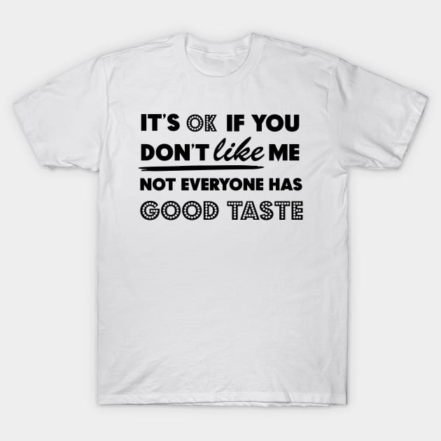 Not everyone has a good taste 1 T-Shirt by otaku_sensei6